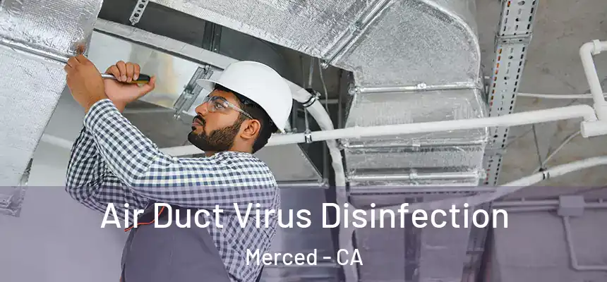  Air Duct Virus Disinfection Merced - CA