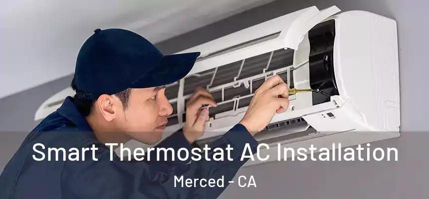  Smart Thermostat AC Installation Merced - CA