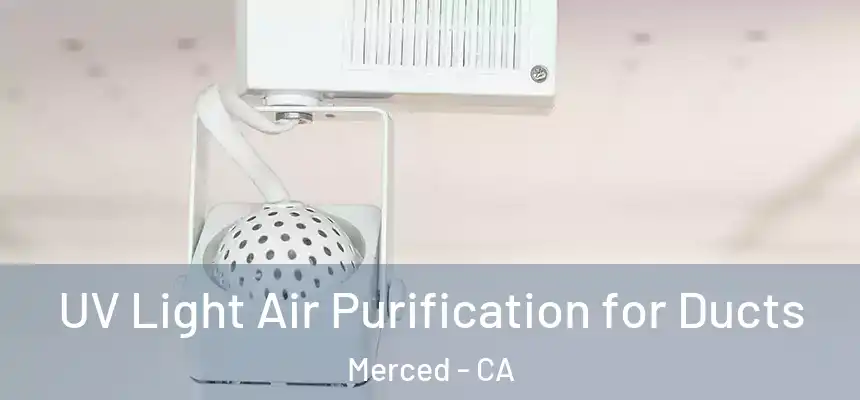  UV Light Air Purification for Ducts Merced - CA